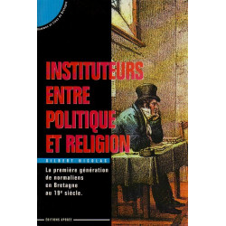 Instituteurs entre politique et religion : La première génération...