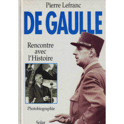De Gaulle : Rencontre avec l'histoire [photobiographie]