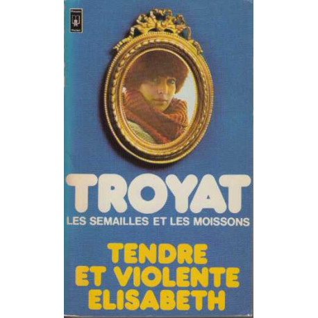 Les semailles et les moissons 4 Tendre et violente elisabeth