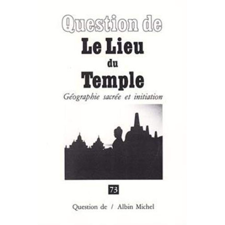 Le Lieu du Temple: Géographie Sacrée et Initiation
