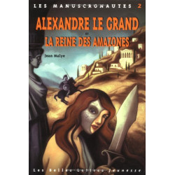 Les Manuscronautes Tome 2 : Alexandre le Grand et la reine des...