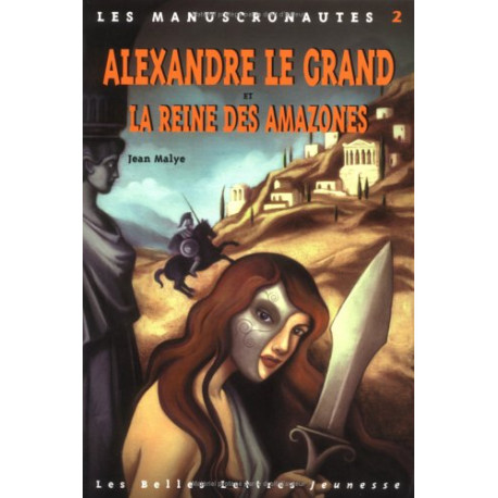Les Manuscronautes Tome 2 : Alexandre le Grand et la reine des...