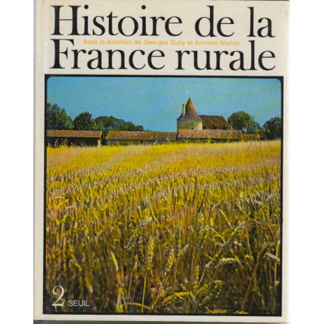 Histoire de la France rurale tome 2 l'age classique des paysans...
