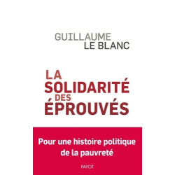 La Solidarité des éprouvés: Une histoire politique de la pauvreté