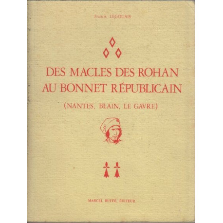 Des macles des rohan au bonnet republicain ( Nantes Blain Le Gavre )