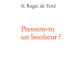 Pressens-tu un bonheur