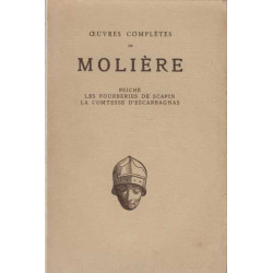 Oeuvres completes : psiche les fourberies de scapin la comtesse...