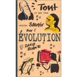Tout ce que vous vouliez savoir sur l'évolution