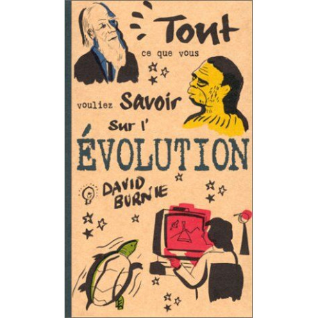 Tout ce que vous vouliez savoir sur l'évolution