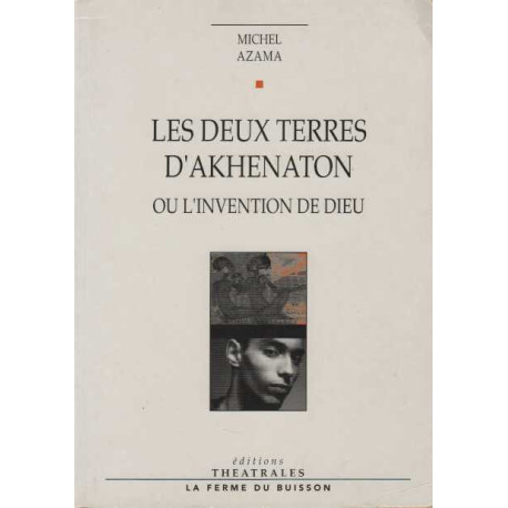 Les deux terres d'Akhenaton ou l'invention des dieux