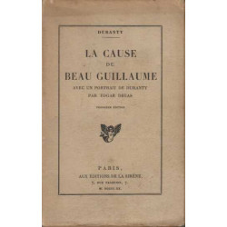 LA CAUSE DU BEAU GUILLAUME Avec un portrait de Duranty par Edgar Degas
