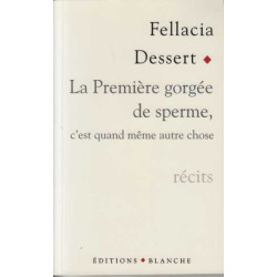 La première gorgée de sperme c'est quand même autre chose