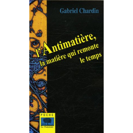 L'Antimatière : La matière qui remonte le temps