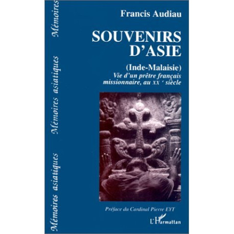 Souvenirs d'Asie: Inde et Malaisie : vie d'un prêtre français...