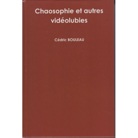 Chaosophie et autres videolubies