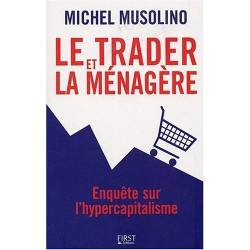Le trader et la ménagère : Enquête sur l'hypercapitalisme