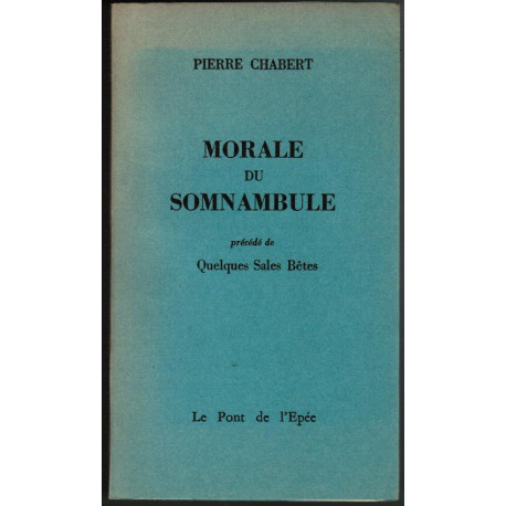 Morale du somnambule Précédé de quelques sales betes