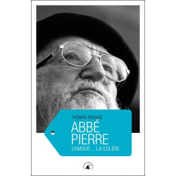Abbé Pierre : L'amour... la colère