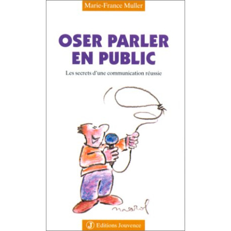 Oser parler en public : Les Secrets d'une communication réussie