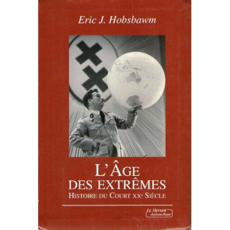 L'âge des extrêmes : Le court vingtième siècle 1914-1991