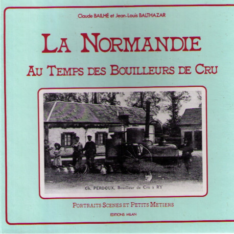 La Normandie au temps des bouilleurs de cru