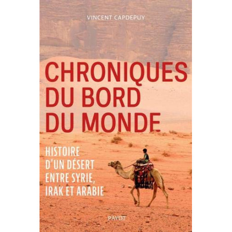 Chroniques du bord du monde: Histoire d'un désert entre Syrie Irak...