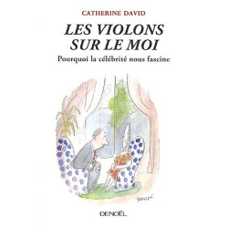 Les Violons sur le Moi : Pourquoi la célébrité nous fascine