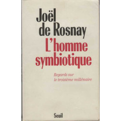 L'homme symbiotique - Regards sur le troisième millénaire
