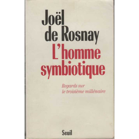 L'homme symbiotique - Regards sur le troisième millénaire