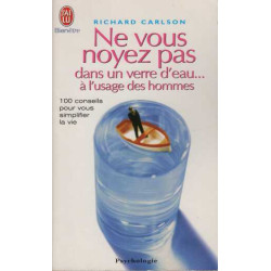 Ne vous noyez pas dans un verre d'eau... à l'usage des hommes