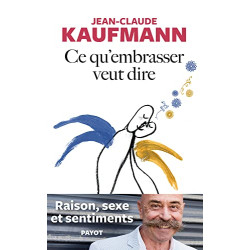 Ce qu'embrasser veut dire: Raison sexe et sentiments