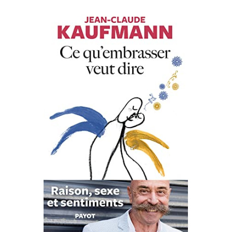 Ce qu'embrasser veut dire: Raison sexe et sentiments