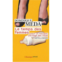Le temps des femmes : Pour un nouveau partage des rôles