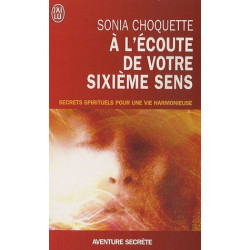 À l'écoute de votre sixième sens - Secrets spirtuels pour une vie...