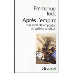 Après l'empire: Essai sur la décomposition du système américain