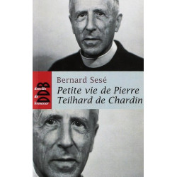 Petite vie de Pierre Teilhard de Chardin