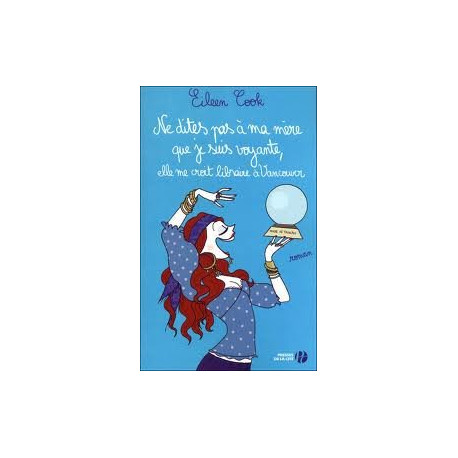 Ne dites pas à ma mère que je suis voyante elle me croit libraire...