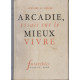 Arcadie essais sur le mieux vivre