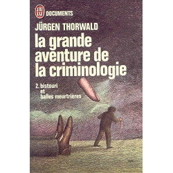 La grande aventure de la criminologie 2 / bistouri et balles...
