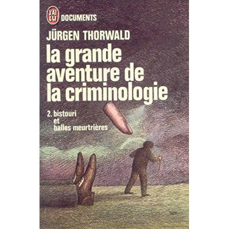 La grande aventure de la criminologie 2 / bistouri et balles...