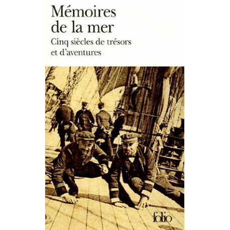Mémoires de la mer: Cinq siècles de trésors et d'aventures