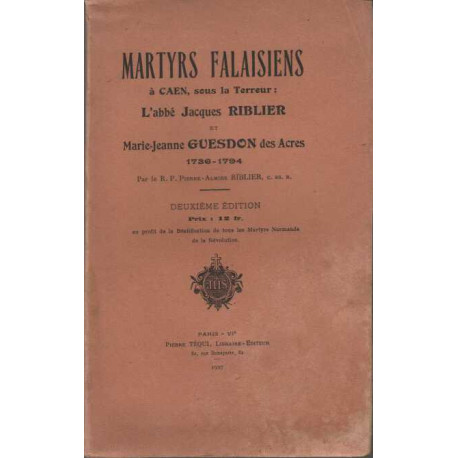 Martyrs falaisiens a caen sous la terreur. l'abbe jacques riblier...