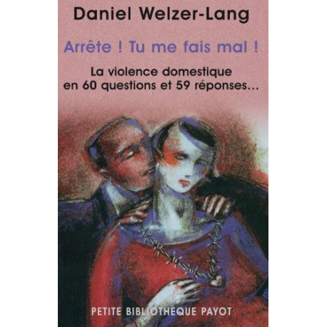 Arrête ! Tu me fais mal !: Violence domestique en 60 questions et...