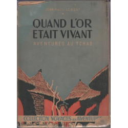 Quand l'or etait vivant / aventures au tchad