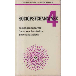 Sociopsychanalyse dans une institution psychanalytique tome 4