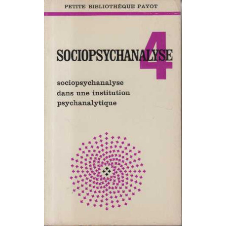 Sociopsychanalyse dans une institution psychanalytique tome 4