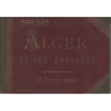 Alger et ses environs - 53 vues et notice - France-Album - J....