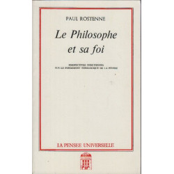 Le philosophe et sa foi : perpectives chrétiennes sur le fondement...