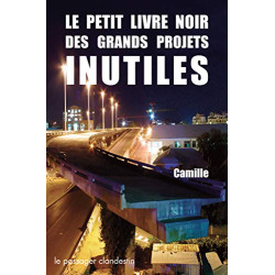 Le Petit Livre noir des grands projets inutiles