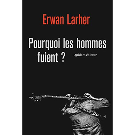 Pourquoi les hommes fuient